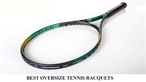 oversize racquets tennis|best oversize tennis racquets 2022.